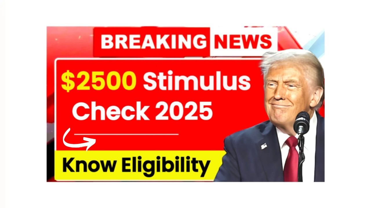 $2500 Stimulus Checks 2025: Stimulus for Everyone? Eligibility & Payment Dates